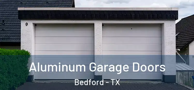  Aluminum Garage Doors Bedford - TX