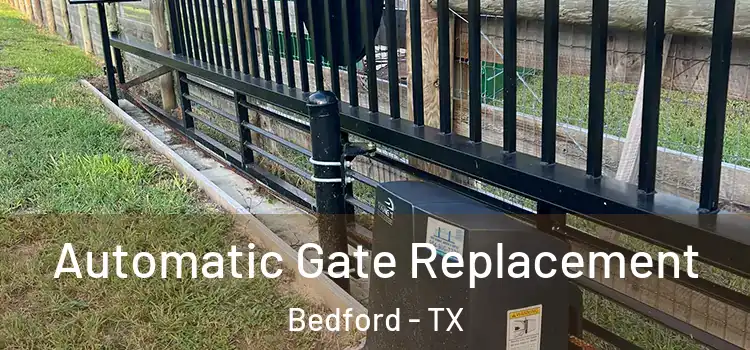  Automatic Gate Replacement Bedford - TX