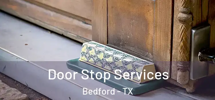 Door Stop Services Bedford - TX