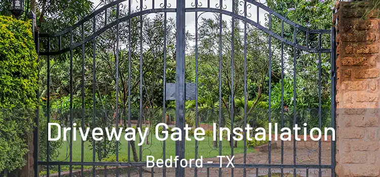  Driveway Gate Installation Bedford - TX