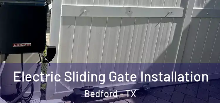  Electric Sliding Gate Installation Bedford - TX
