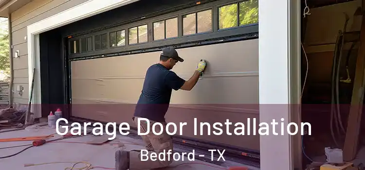  Garage Door Installation Bedford - TX