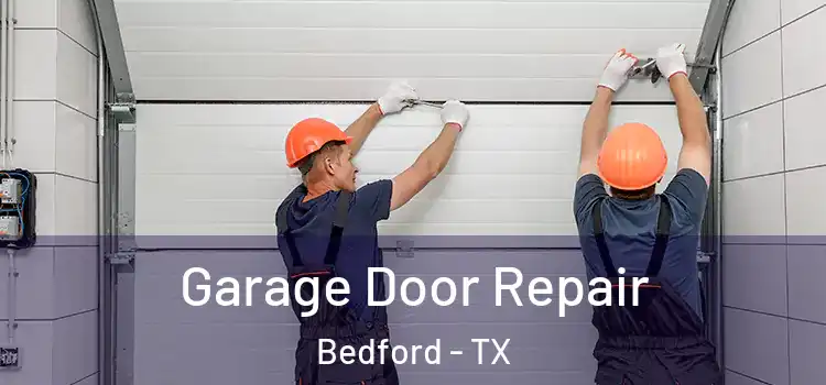 Garage Door Repair Bedford - TX