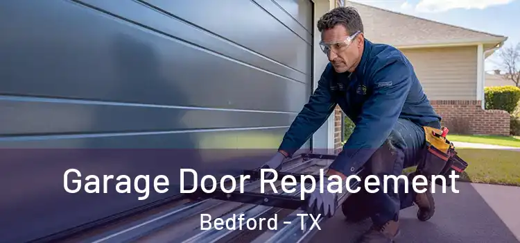  Garage Door Replacement Bedford - TX