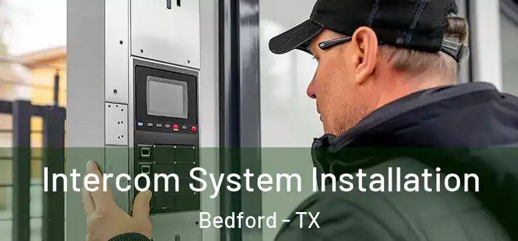  Intercom System Installation Bedford - TX