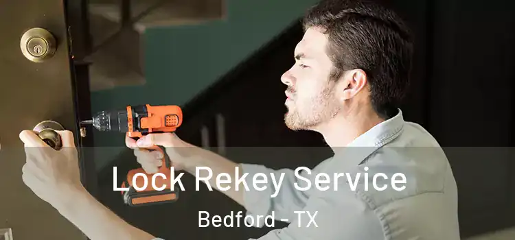  Lock Rekey Service Bedford - TX