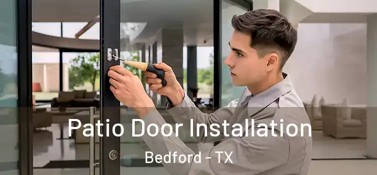  Patio Door Installation Bedford - TX